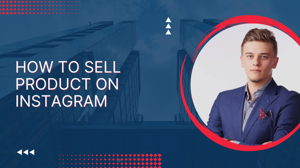 How To Sell Products On Instagram [Generate Passive Income 2023]