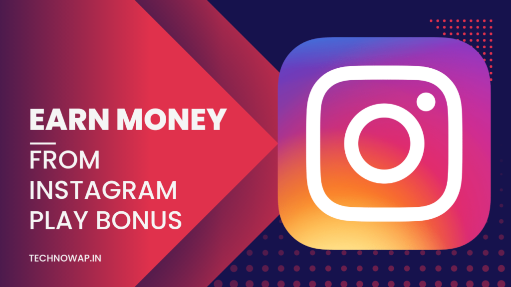 How to earn money through Instagram play bonus up to $1000 [2023]